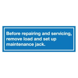 Before repairing and servicing, remove load and set up maintenance jack sticker