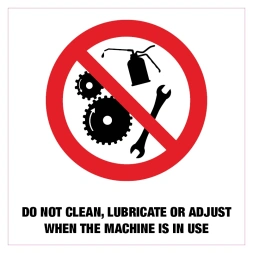 Do not clean, lubricate or adjust when the machine is in use sticker