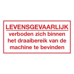 Levensgevaarlijk - verboden zich binnen het draaibereik van de machine te bevinden sticker